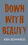 Down with Beauty
