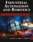 Industrial Automation and Robotics: An Introduction