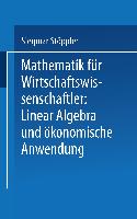 Mathematik für Wirtschaftswissenschaftler Lineare Algebra und ökonomische Anwendung