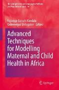 Advanced Techniques for Modelling Maternal and Child Health in Africa