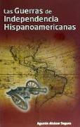 Las guerras de independencia hispanoamericanas