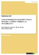 Unternehmensbewertung mittels Equity Multiples und Entity Multiples als Multiplikatoren