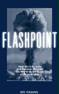 Flashpoint: How the U.S., India, and Pakistan Brought Us to the Brink of Nuclear War