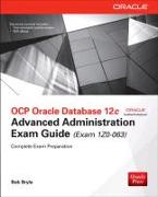 OCP Oracle Database 12c Advanced Administration Exam Guide (Exam 1Z0-063)