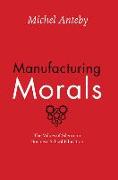Manufacturing Morals