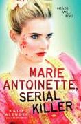 Marie Antoinette, Serial Killer
