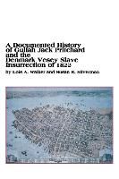 A Documented History of Gullah Jack Pritchard and the Denmark Vesey Slave Insurrection of 1822