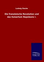 Die französische Revolution und das Kaisertum Napoleons I
