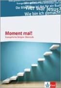 Moment mal! Biblische Basistexte und Grundbegriffe