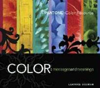 Color - Messages & Meanings: A Pantone Color Resource