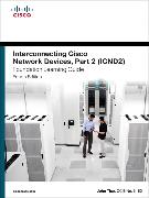 Interconnecting Cisco Network Devices, Part 2 (ICND2) Foundation Learning Guide