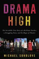 Drama High: The Incredible True Story of a Brilliant Teacher, a Struggling Town, and the Magic of Theater