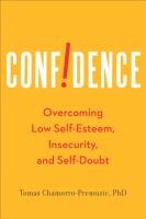 Confidence: Overcoming Low Self-Esteem, Insecurity, and Self-Doubt