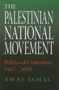 The Palestinian National Movement: Politics of Contention, 1967-2005