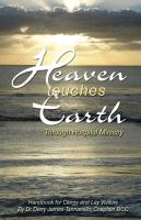 Heaven Touches Earth Through Hospital Ministry: Handbook for Clergy and Lay Visitors