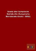Gesetz über Europäische Betriebsräte (Europäische Betriebsräte-Gesetz - EBRG)