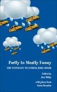 Partly to Mostly Funny: The Ultimate Weather Joke Book