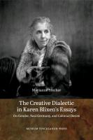 The Creative Dialectic in Karen Blixen's Essays: On Gender, Nazi Germany, and Colonial Desire