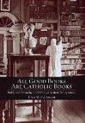 All Good Books are Catholic Books