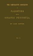 The Comparative Geography of Palestine and the Sinaitic Peninsula. V3