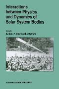 Interactions Between Physics and Dynamics of Solar System Bodies