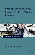 Foreign Security Policy, Gender, and US Military Identity