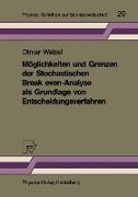 Möglichkeiten und Grenzen der Stochastischen Break even-Analyse als Grundlage von Entscheidungsverfahren