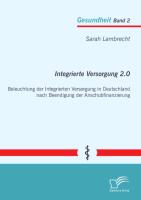 Integrierte Versorgung 2.0: Beleuchtung der Integrierten Versorgung in Deutschland nach Beendigung der Anschubfinanzierung