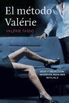 El método Valérie : sexo y seducción : secretos para ser infalible