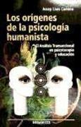 Los orígenes de la psicología humanista : el análisis transaccional en psicoterapia y educación