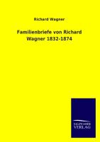 Familienbriefe von Richard Wagner 1832-1874