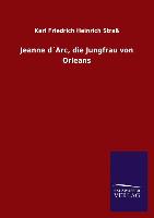 Jeanne d´Arc, die Jungfrau von Orleans