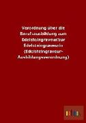 Verordnung über die Berufsausbildung zum Edelsteingraveur/zur Edelsteingraveurin (Edelsteingraveur-Ausbildungsverordnung)
