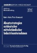 Absatzstrategien ostdeutscher mittelständischer Industrieunternehmen