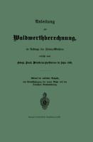 Anleitung zur Waldwerthberechnung, im Auftrage des Finanz-Ministers