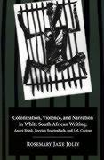 Colonization, Violence, and Narration in White South African Writing