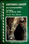 Antonio Gaudi : Ese incomprendido. La Cripta Güell