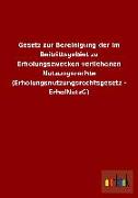 Gesetz zur Bereinigung der im Beitrittsgebiet zu Erholungszwecken verliehenen Nutzungsrechte (Erholungsnutzungsrechtsgesetz - ErholNutzG)