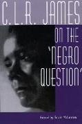 C. L. R. James on the "Negro Question"