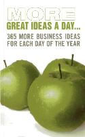 More Great Ideas a Day...: 365 More Business Ideas for Each Day of the Year
