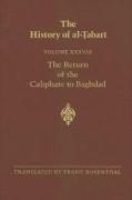 The History of Al-&#7788,abar&#299, Vol. 38: The Return of the Caliphate to Baghdad: The Caliphates of Al-Mu&#703,ta&#7693,id, Al-Muktaf&#299, And Al-