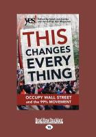 This Changes Everything: Occupy Wall Street and the 99% Movement (Large Print 16pt)