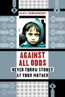 Against All Odds: Never Throw Stones at Your Mother