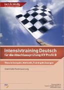 Intensivtraining Deutsch / Intensivtraining Deutsch für die Abschlussprüfung KV Profil B