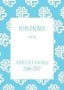 Sois dioses : Adviento y Navidad, 2006-2007