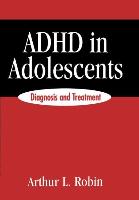 ADHD in Adolescents: Diagnosis and Treatment