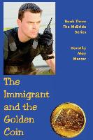 The Immigrant and the Golden Coin: Book Three, the McBride Series