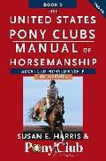 The United States Pony Clubs Manual of Horsemanship: Book 3: Advanced Horsemanship Hb - A Levels