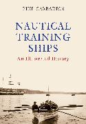 Nautical Training Ships: An Illustrated History