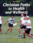 Christian Paths to Health and Wellness 2nd Edition